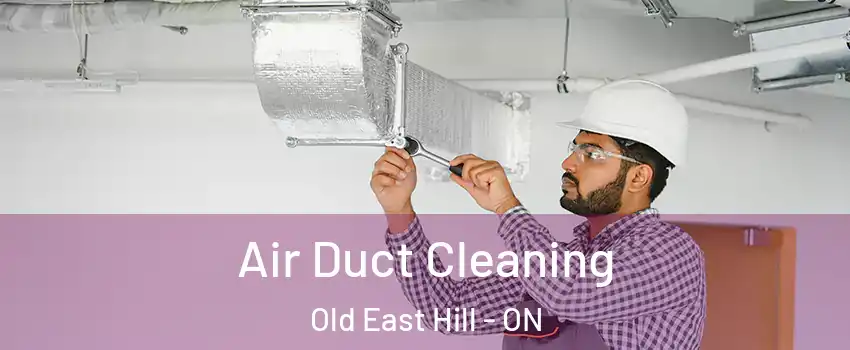 Air Duct Cleaning Old East Hill - ON