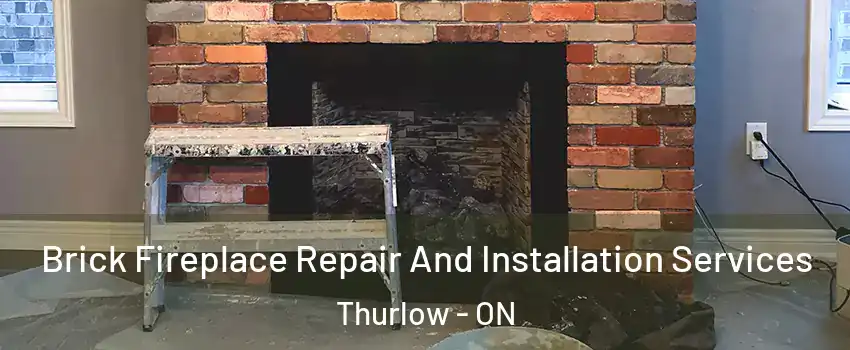  Brick Fireplace Repair And Installation Services Thurlow - ON