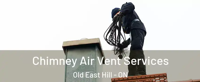  Chimney Air Vent Services Old East Hill - ON