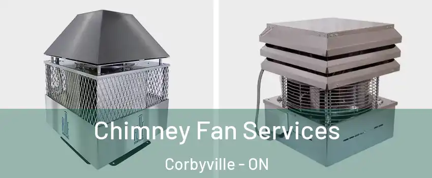  Chimney Fan Services Corbyville - ON