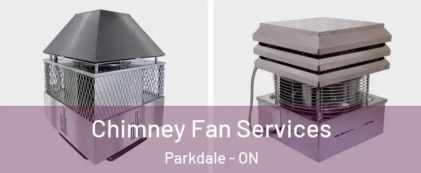  Chimney Fan Services Parkdale - ON