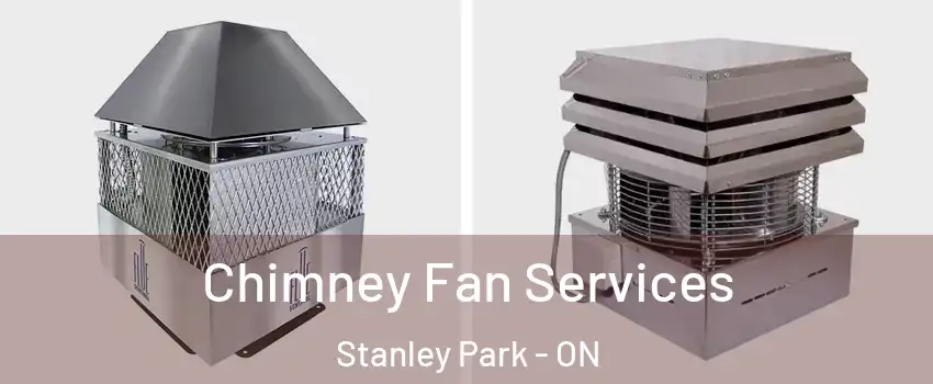 Chimney Fan Services Stanley Park - ON