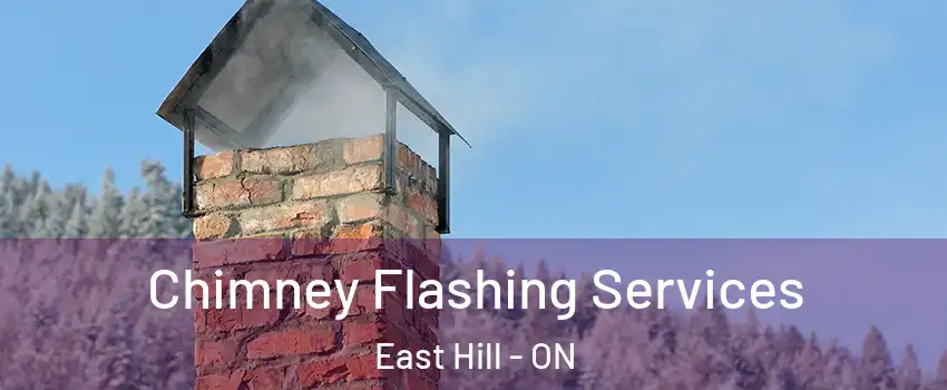 Chimney Flashing Services East Hill - ON