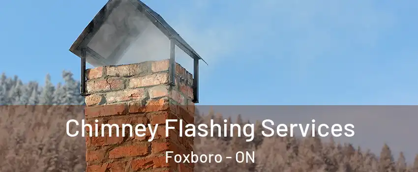 Chimney Flashing Services Foxboro - ON