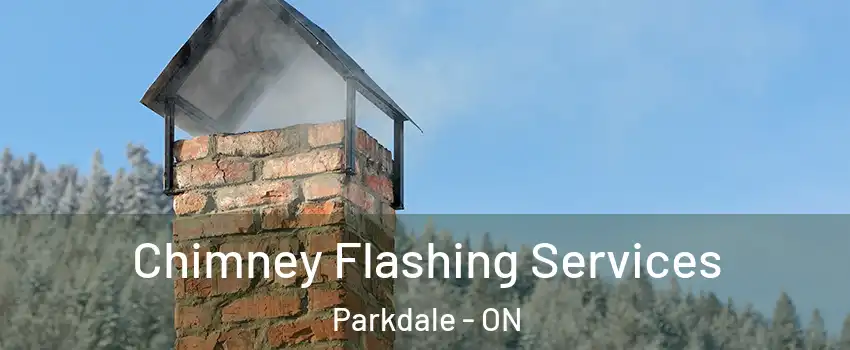 Chimney Flashing Services Parkdale - ON