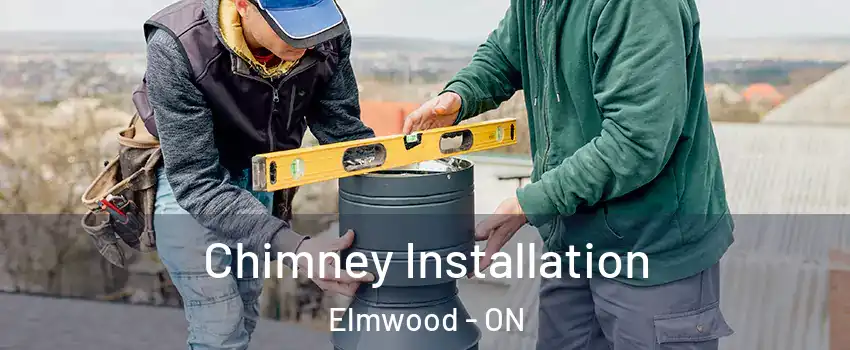 Chimney Installation Elmwood - ON