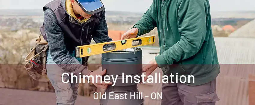  Chimney Installation Old East Hill - ON