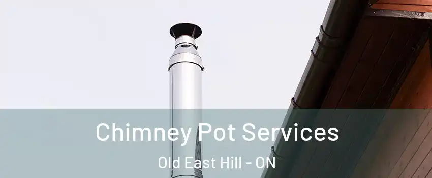  Chimney Pot Services Old East Hill - ON