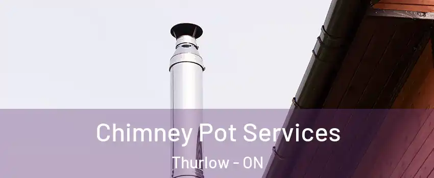 Chimney Pot Services Thurlow - ON