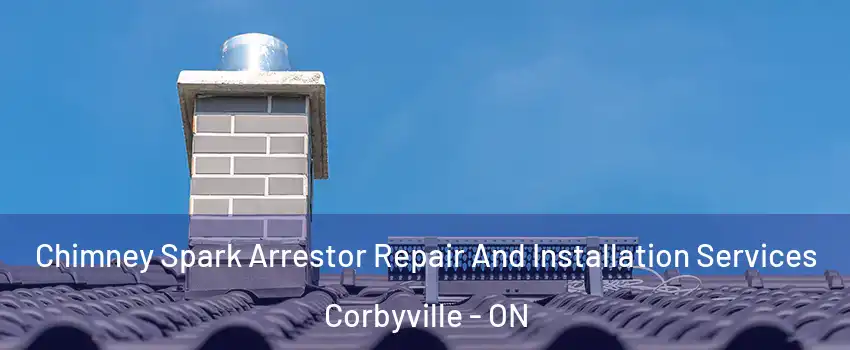  Chimney Spark Arrestor Repair And Installation Services Corbyville - ON