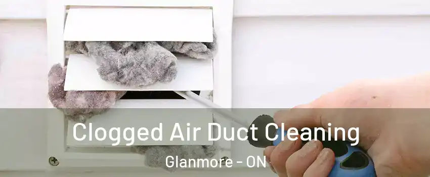  Clogged Air Duct Cleaning Glanmore - ON