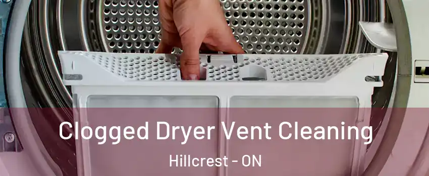  Clogged Dryer Vent Cleaning Hillcrest - ON