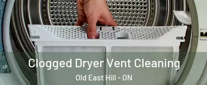 Clogged Dryer Vent Cleaning Old East Hill - ON