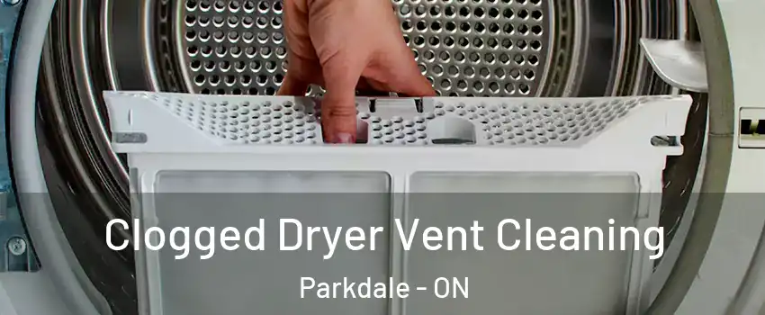  Clogged Dryer Vent Cleaning Parkdale - ON