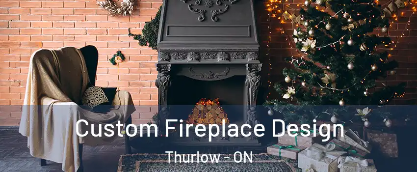  Custom Fireplace Design Thurlow - ON