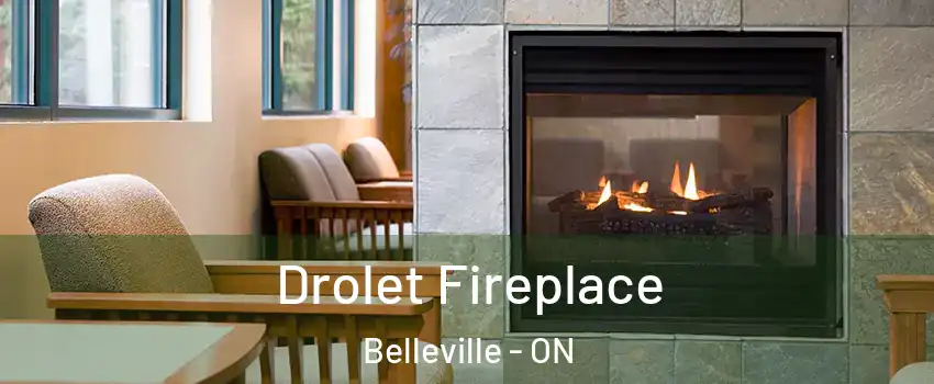 Drolet Fireplace Belleville - ON