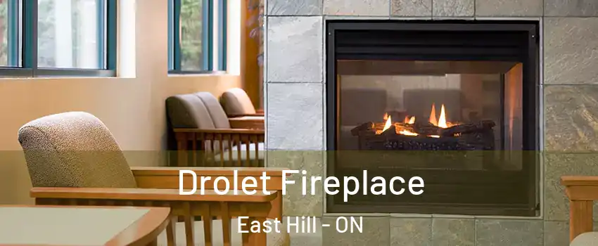 Drolet Fireplace East Hill - ON
