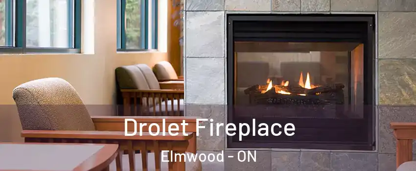 Drolet Fireplace Elmwood - ON