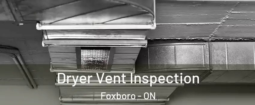  Dryer Vent Inspection Foxboro - ON