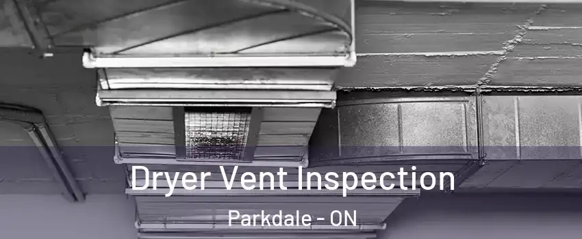  Dryer Vent Inspection Parkdale - ON