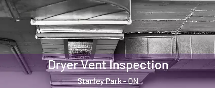  Dryer Vent Inspection Stanley Park - ON