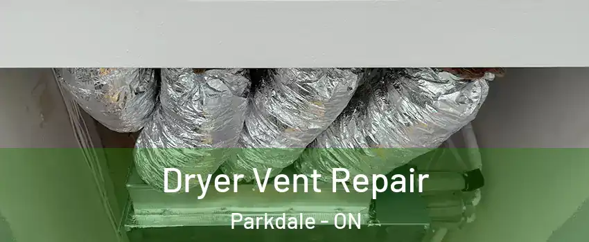  Dryer Vent Repair Parkdale - ON