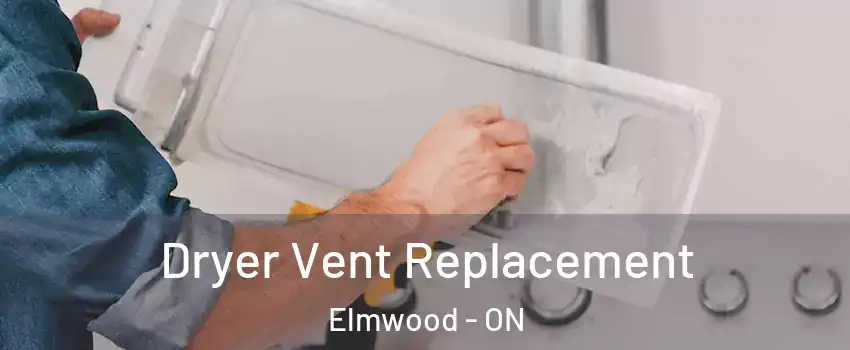  Dryer Vent Replacement Elmwood - ON