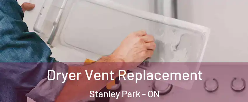  Dryer Vent Replacement Stanley Park - ON