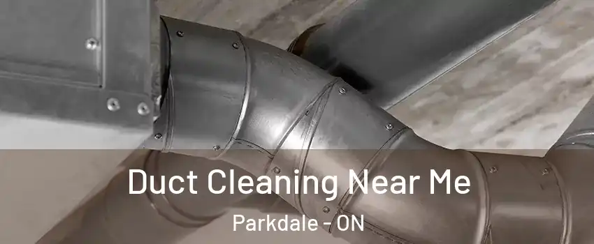  Duct Cleaning Near Me Parkdale - ON