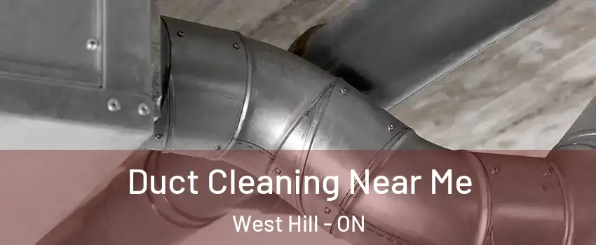  Duct Cleaning Near Me West Hill - ON