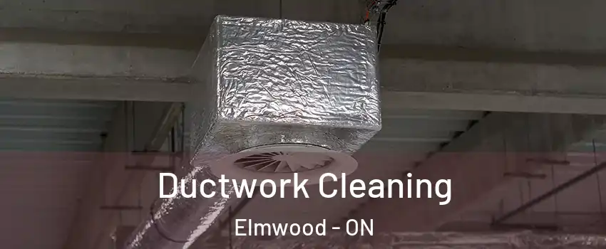  Ductwork Cleaning Elmwood - ON