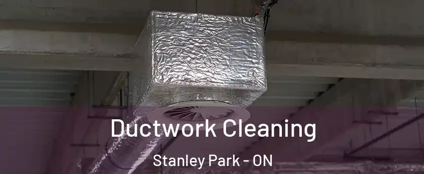  Ductwork Cleaning Stanley Park - ON