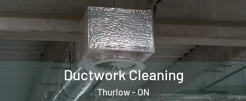  Ductwork Cleaning Thurlow - ON