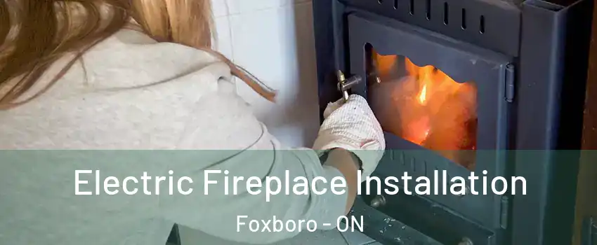  Electric Fireplace Installation Foxboro - ON