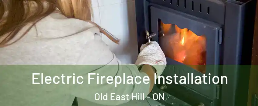  Electric Fireplace Installation Old East Hill - ON