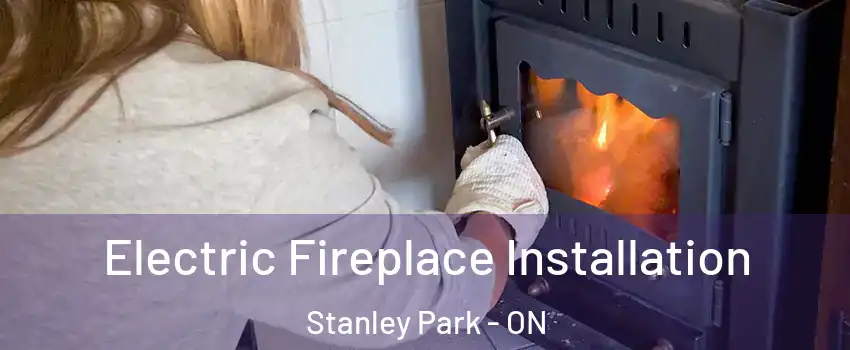  Electric Fireplace Installation Stanley Park - ON