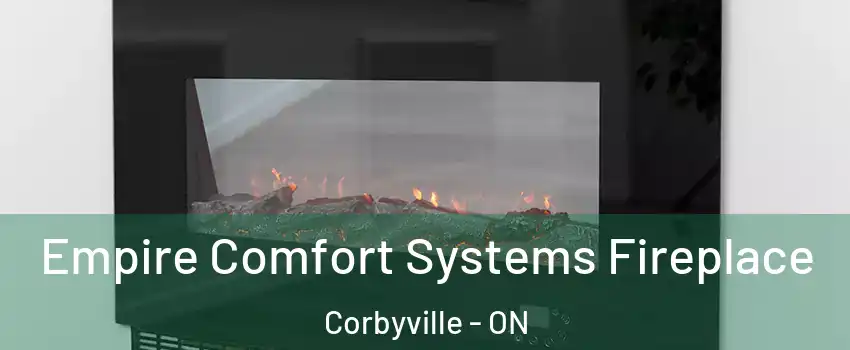 Empire Comfort Systems Fireplace Corbyville - ON