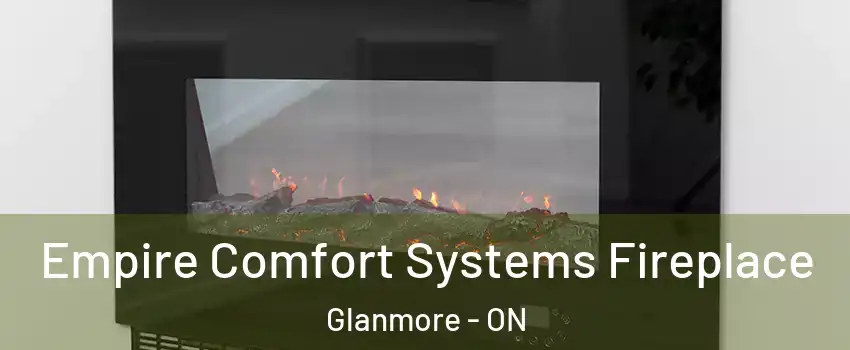  Empire Comfort Systems Fireplace Glanmore - ON