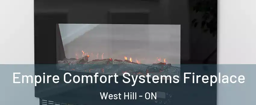 Empire Comfort Systems Fireplace West Hill - ON