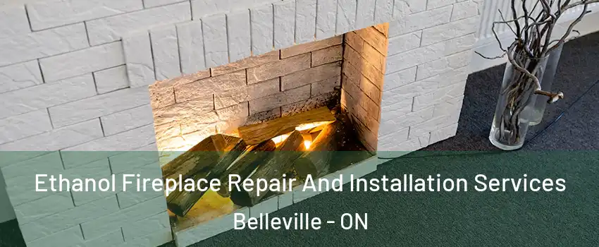 Ethanol Fireplace Repair And Installation Services Belleville - ON