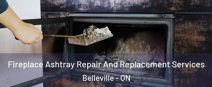 Fireplace Ashtray Repair And Replacement Services Belleville - ON