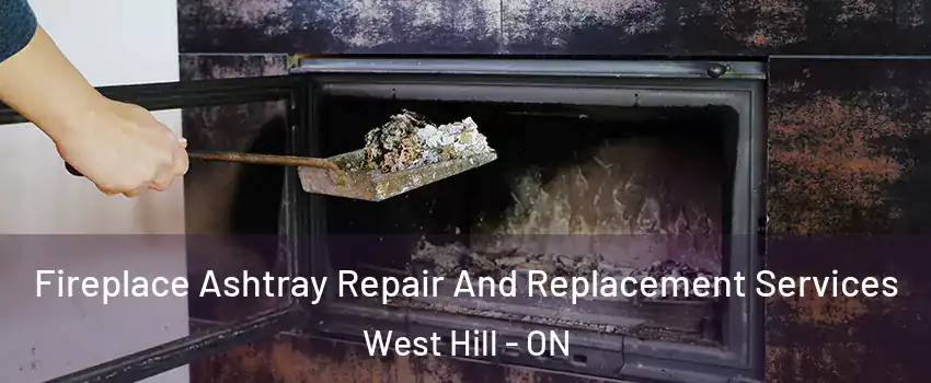  Fireplace Ashtray Repair And Replacement Services West Hill - ON