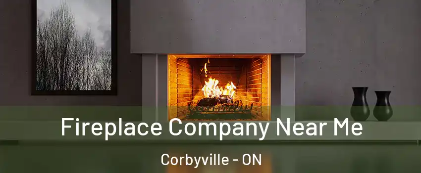  Fireplace Company Near Me Corbyville - ON