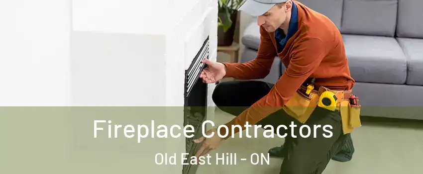 Fireplace Contractors Old East Hill - ON