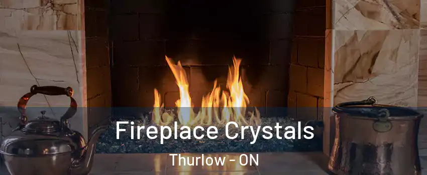  Fireplace Crystals Thurlow - ON