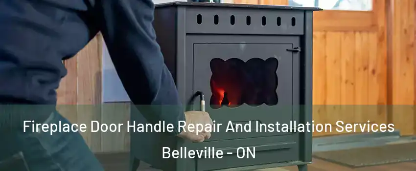  Fireplace Door Handle Repair And Installation Services Belleville - ON