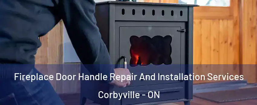  Fireplace Door Handle Repair And Installation Services Corbyville - ON