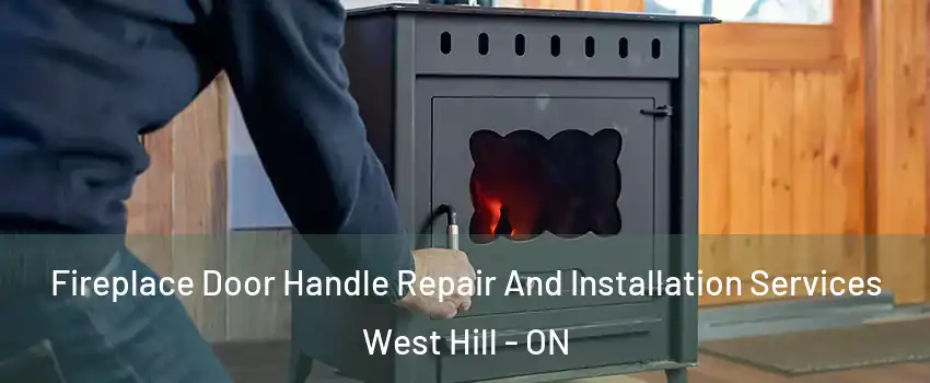  Fireplace Door Handle Repair And Installation Services West Hill - ON