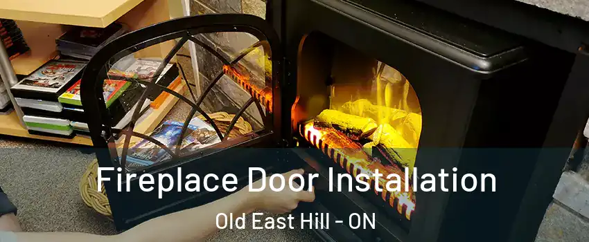  Fireplace Door Installation Old East Hill - ON