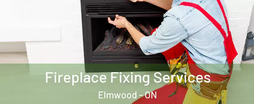  Fireplace Fixing Services Elmwood - ON